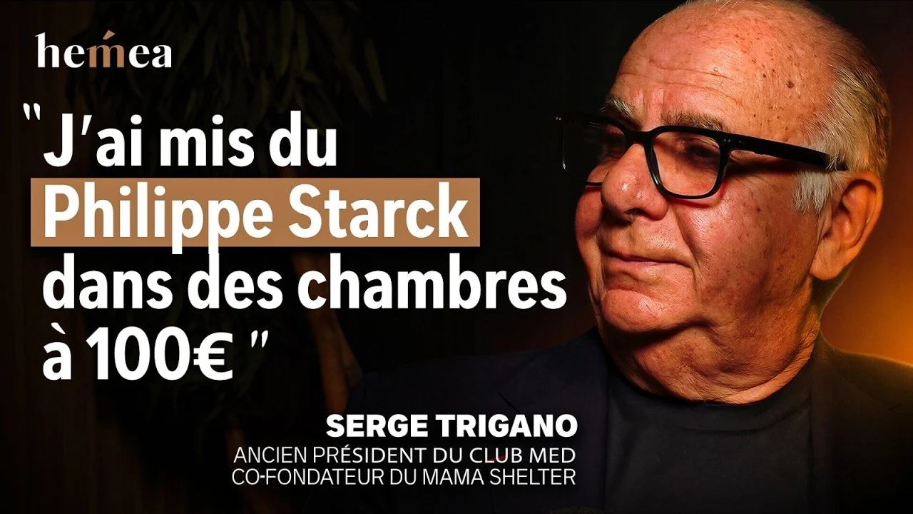 #03 Serge Trigano | Comment il a réinventé l'hôtellerie avec Philippe Starck.